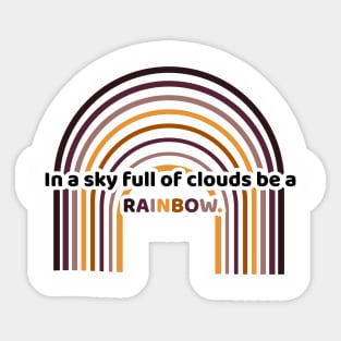 in a sky full of clouds be a rainbow. Sticker